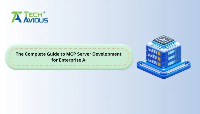 The Complete Guide to MCP Server Development for Enterprise AI